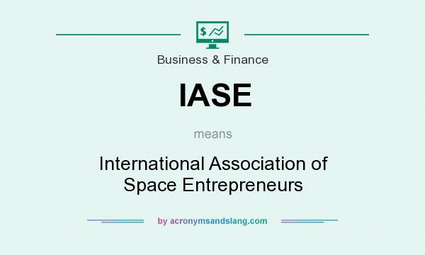 What does IASE mean? It stands for International Association of Space Entrepreneurs