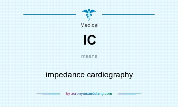 What does IC mean? It stands for impedance cardiography