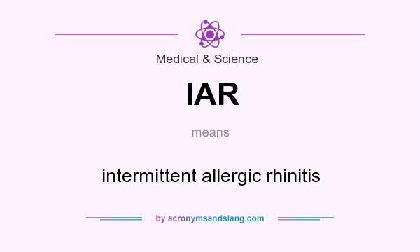 What does IAR mean? It stands for intermittent allergic rhinitis