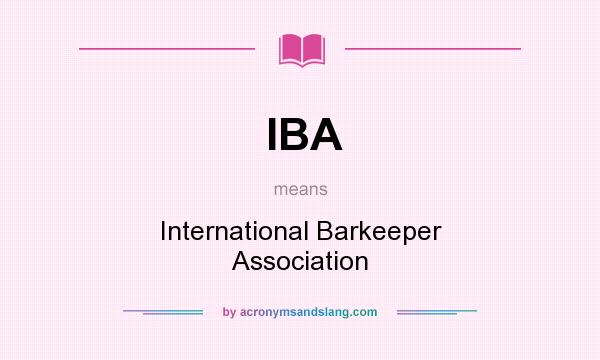 What does IBA mean? It stands for International Barkeeper Association