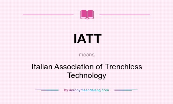 What does IATT mean? It stands for Italian Association of Trenchless Technology
