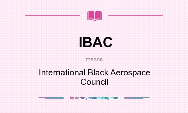 What does IBAC mean? It stands for International Black Aerospace Council