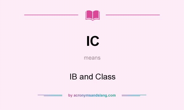 What does IC mean? It stands for IB and Class