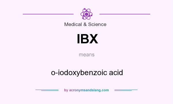What does IBX mean? It stands for o-iodoxybenzoic acid