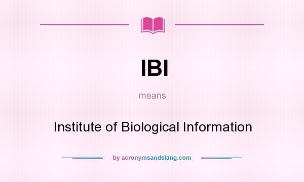 What does IBI mean? It stands for Institute of Biological Information