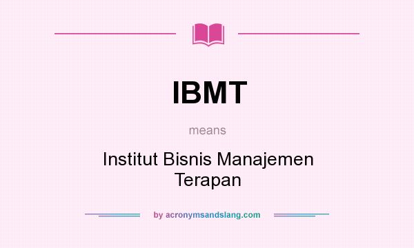 What does IBMT mean? It stands for Institut Bisnis Manajemen Terapan