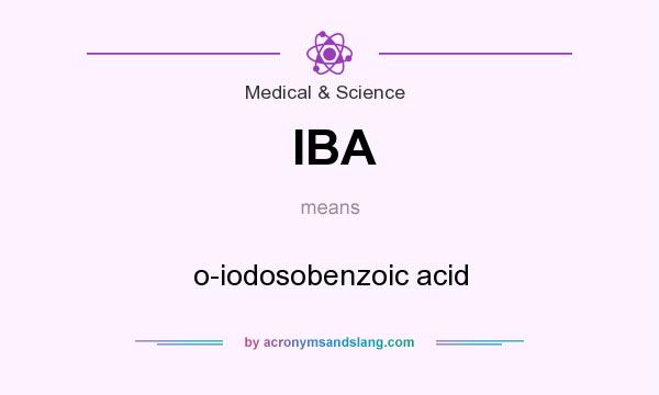 What does IBA mean? It stands for o-iodosobenzoic acid