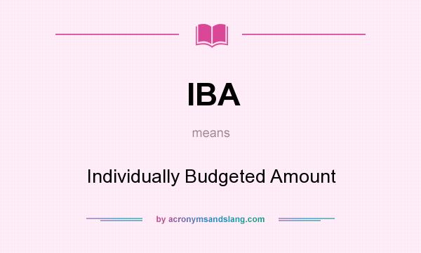 What does IBA mean? It stands for Individually Budgeted Amount