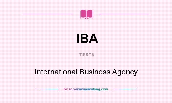 What does IBA mean? It stands for International Business Agency
