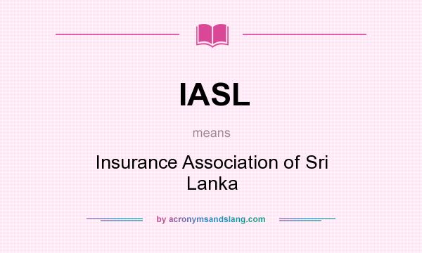 What does IASL mean? It stands for Insurance Association of Sri Lanka
