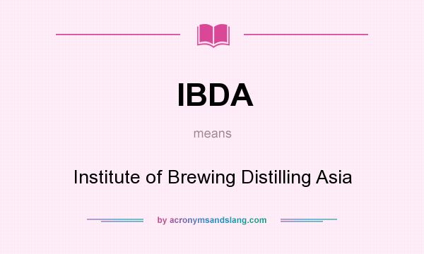 What does IBDA mean? It stands for Institute of Brewing Distilling Asia