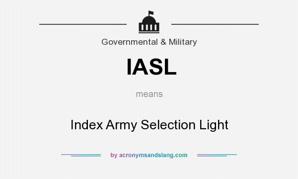 What does IASL mean? It stands for Index Army Selection Light