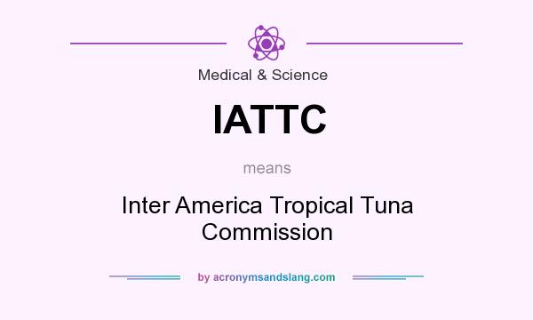 What does IATTC mean? It stands for Inter America Tropical Tuna Commission