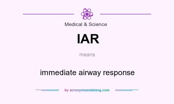 What does IAR mean? It stands for immediate airway response