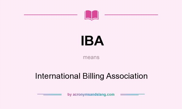 What does IBA mean? It stands for International Billing Association