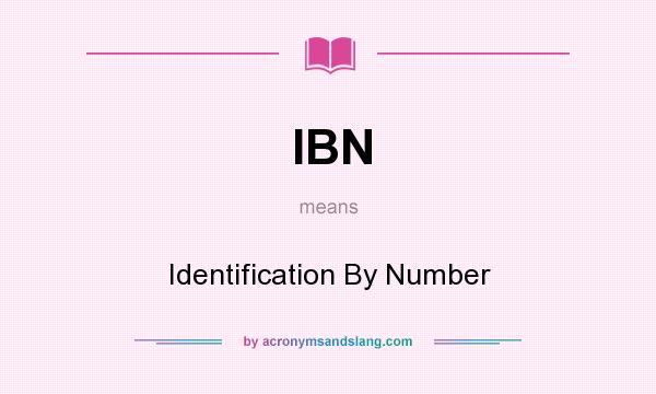 IBN Identification By Number In Undefined By AcronymsAndSlang