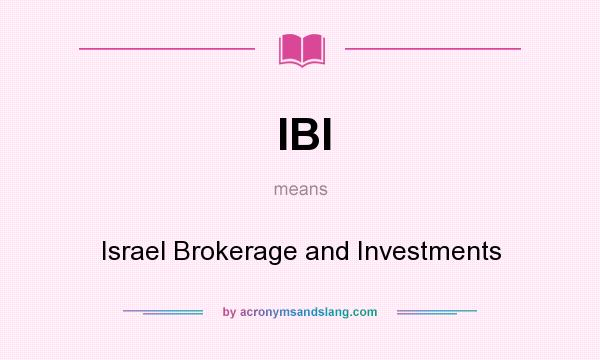 What does IBI mean? It stands for Israel Brokerage and Investments