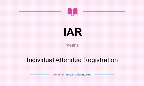 What does IAR mean? It stands for Individual Attendee Registration