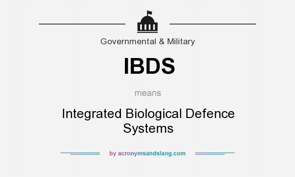 What does IBDS mean? It stands for Integrated Biological Defence Systems