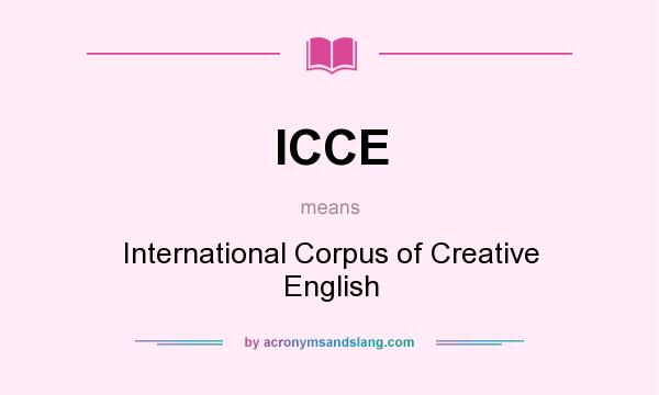 What does ICCE mean? It stands for International Corpus of Creative English