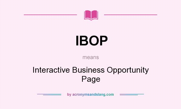 What does IBOP mean? It stands for Interactive Business Opportunity Page