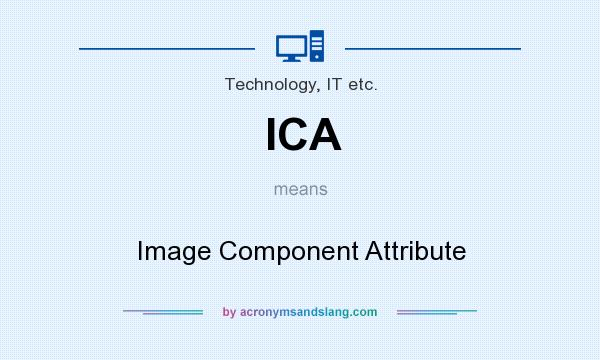 What does ICA mean? It stands for Image Component Attribute