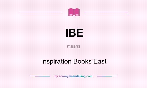 What does IBE mean? It stands for Inspiration Books East