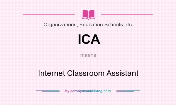 What does ICA mean? It stands for Internet Classroom Assistant