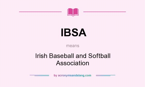 What does IBSA mean? It stands for Irish Baseball and Softball Association