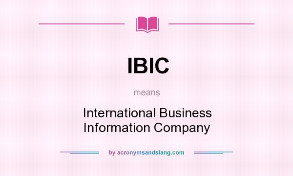 What does IBIC mean? It stands for International Business Information Company