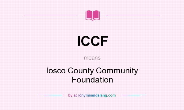 What does ICCF mean? It stands for Iosco County Community Foundation