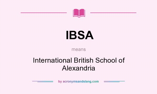 What does IBSA mean? It stands for International British School of Alexandria