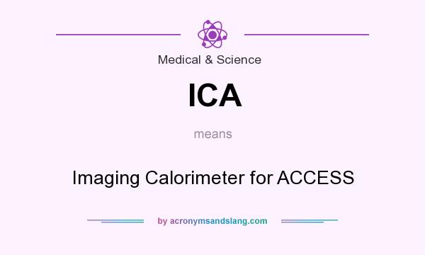 What does ICA mean? It stands for Imaging Calorimeter for ACCESS