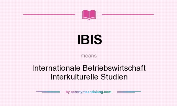 What does IBIS mean? It stands for Internationale Betriebswirtschaft Interkulturelle Studien