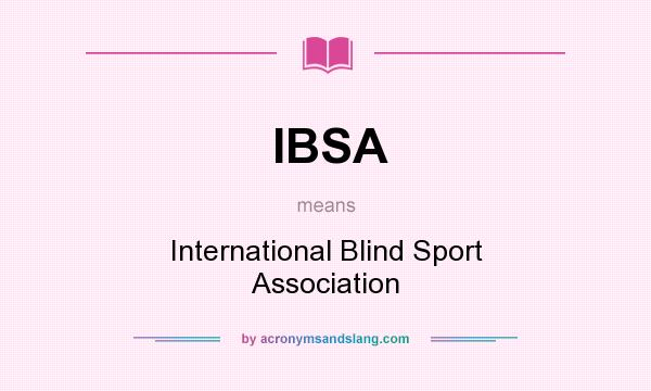 What does IBSA mean? It stands for International Blind Sport Association
