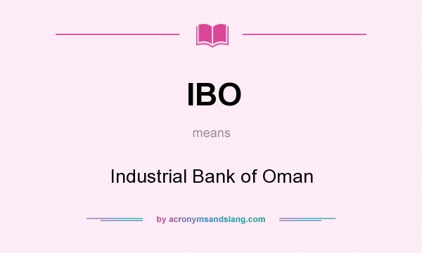What does IBO mean? It stands for Industrial Bank of Oman