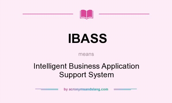 What does IBASS mean? It stands for Intelligent Business Application Support System