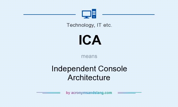 What does ICA mean? It stands for Independent Console Architecture