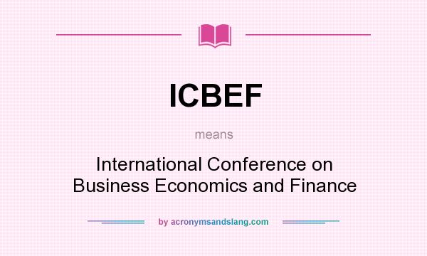 What does ICBEF mean? It stands for International Conference on Business Economics and Finance