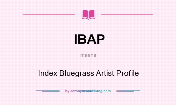 What does IBAP mean? It stands for Index Bluegrass Artist Profile