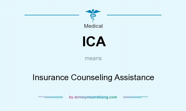 What does ICA mean? It stands for Insurance Counseling Assistance