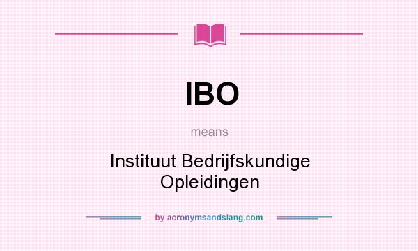 What does IBO mean? It stands for Instituut Bedrijfskundige Opleidingen