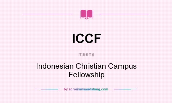 What does ICCF mean? It stands for Indonesian Christian Campus Fellowship