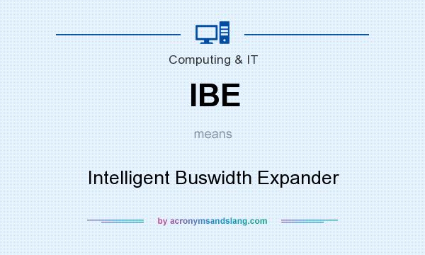 What does IBE mean? It stands for Intelligent Buswidth Expander