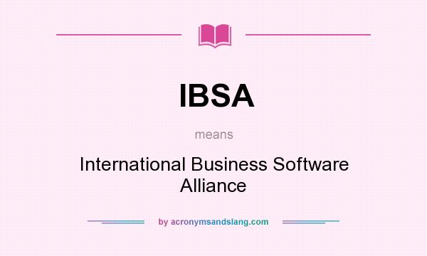 What does IBSA mean? It stands for International Business Software Alliance