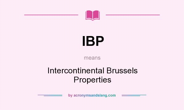 What does IBP mean? It stands for Intercontinental Brussels Properties