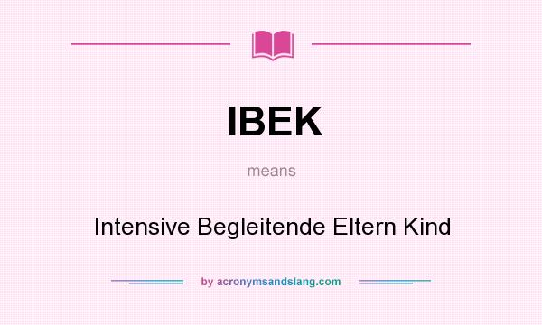 What does IBEK mean? It stands for Intensive Begleitende Eltern Kind