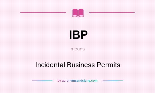 What does IBP mean? It stands for Incidental Business Permits
