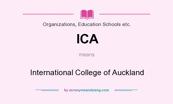 What does ICA mean? It stands for International College of Auckland