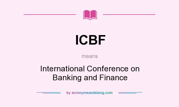 What does ICBF mean? It stands for International Conference on Banking and Finance
